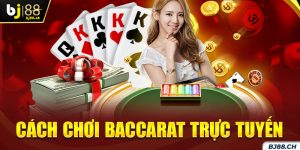 Cách chơi Baccarat trực tuyến