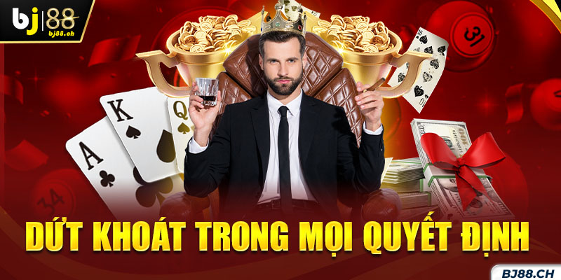 Dứt khoát trong mọi quyết định