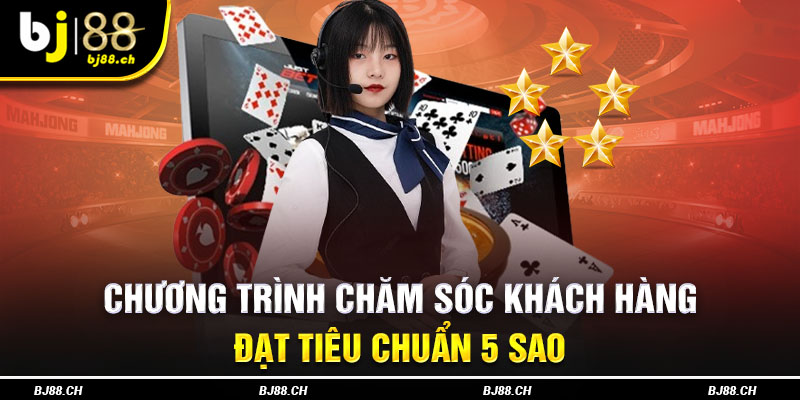 Chương trình chăm sóc khách hàng đạt tiêu chuẩn 5 sao, người chơi luôn hài lòng