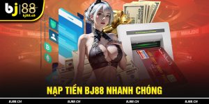 Nạp tiền Bj88