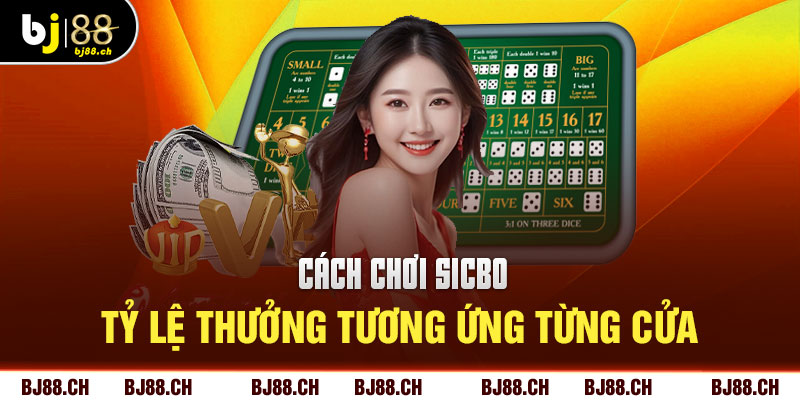 Cách chơi Sicbo tỷ lệ thưởng tương ứng từng cửa