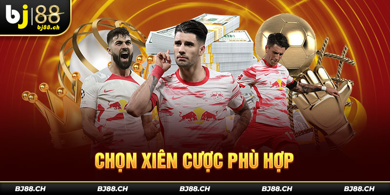 Chọn xiên cược phù hợp